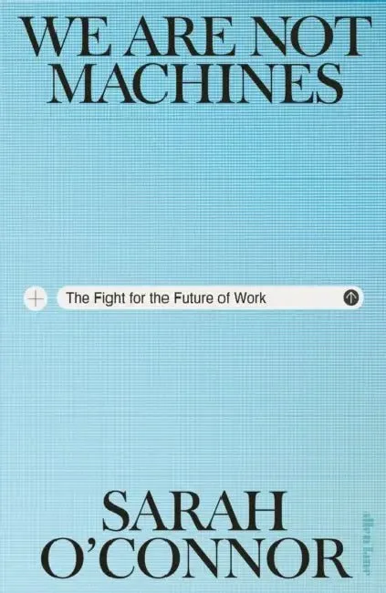 We Are Not Machines: The Fight for the Future of Work